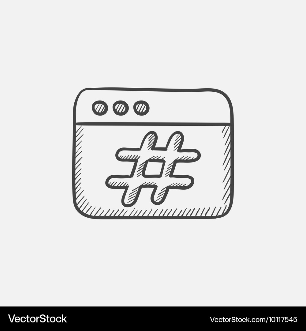 Browser window with hashtag sketch icon Vector Image