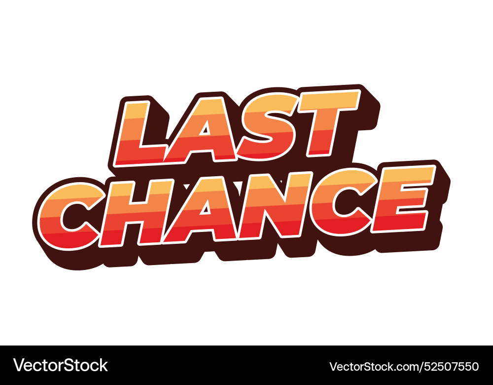Last chance text effect in 3d style with good Last chance text effect in 3d style with good vector image