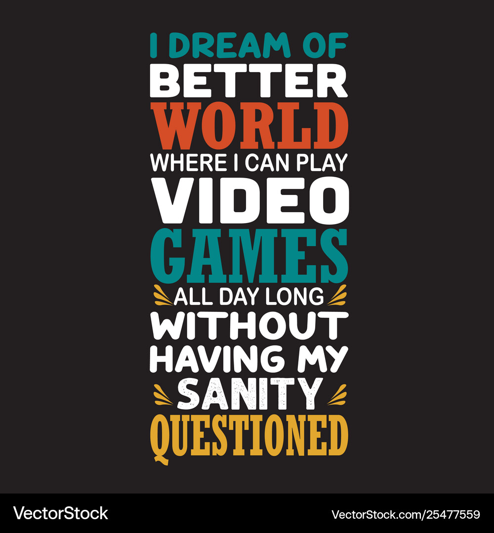 Game quote and saying good for print design – Royalty-Free Vector |  VectorStock, image size:1000x1080
