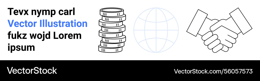 Stack of coins globe and handshake symbolizing Stack of coins globe and handshake symbolizing Vector Image
