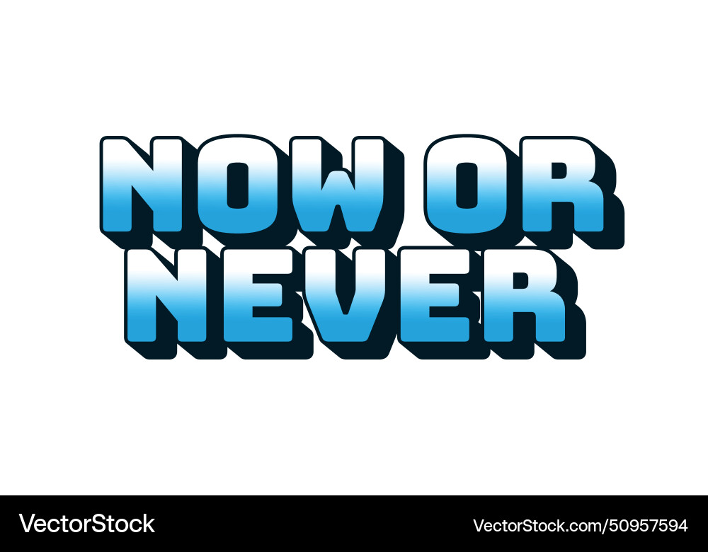 Now or never text effect in 3d look with eye Vector Image