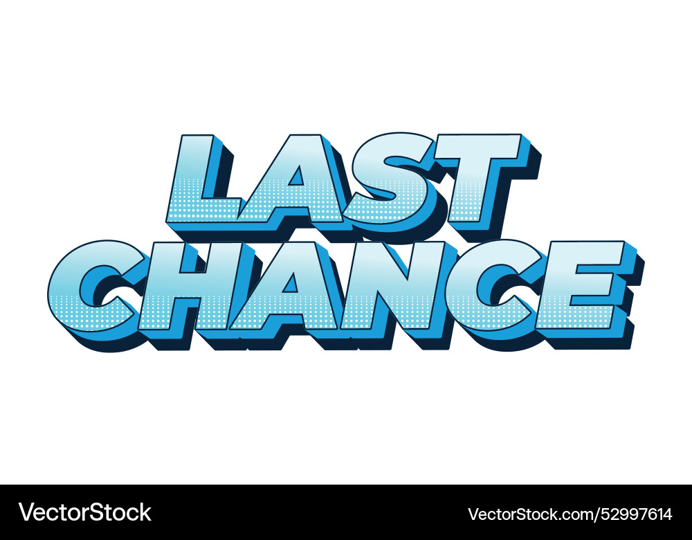 Last chance text effect in 3d style with good Last chance text effect in 3d style with good vector image