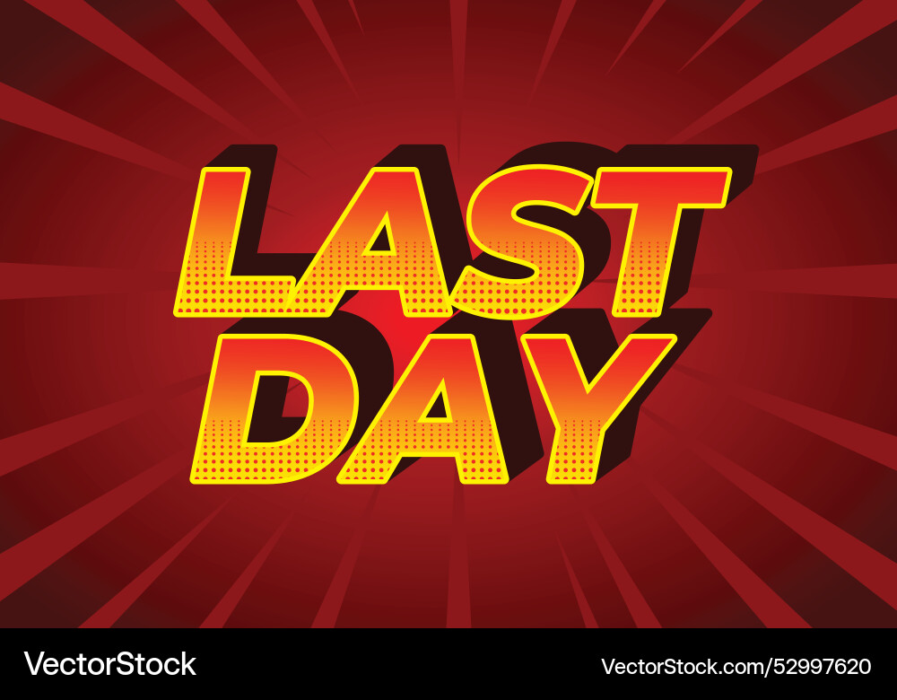 Last day text effect in 3d style with modern Last day text effect in 3d style with modern vector image