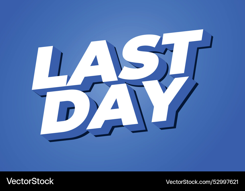 Last day text effect in 3d style with modern Vector Image