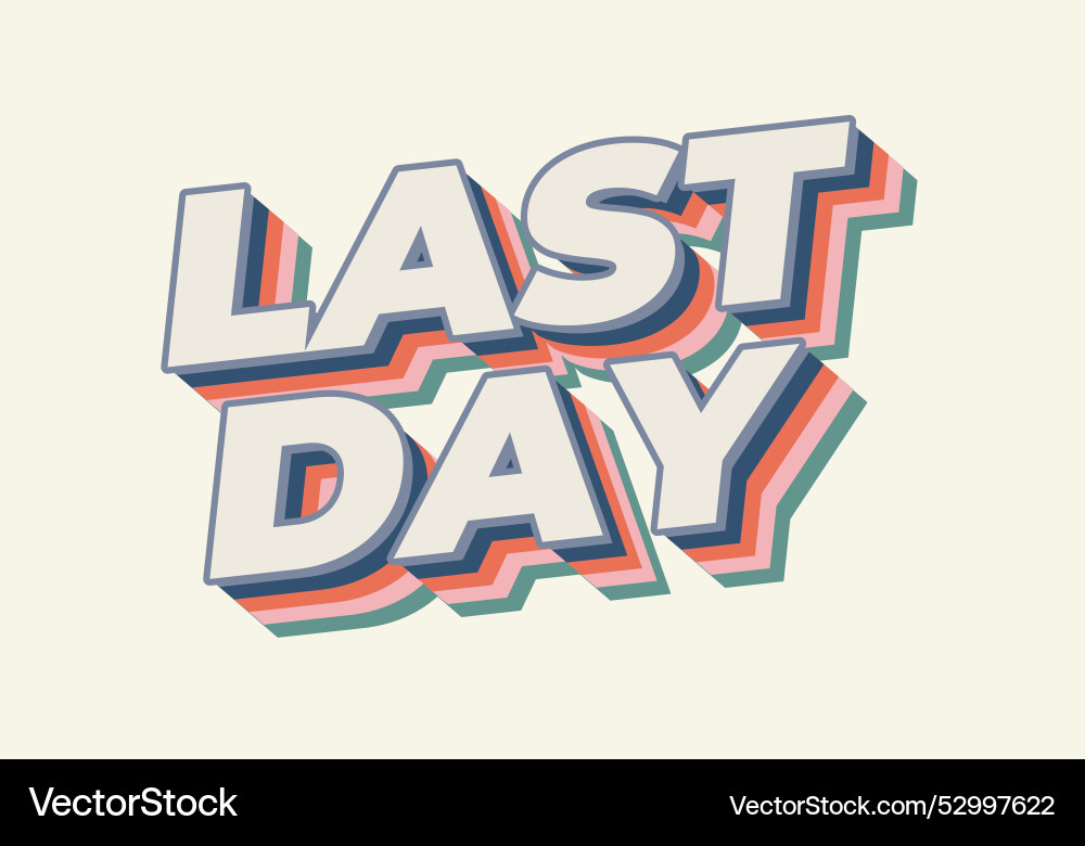 Last day text effect in 3d style with modern Last day text effect in 3d style with modern vector image