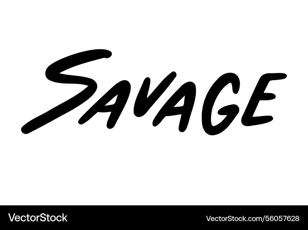 Savage hand drawn doodle lettering poster phrase Savage hand drawn doodle lettering poster phrase vector image