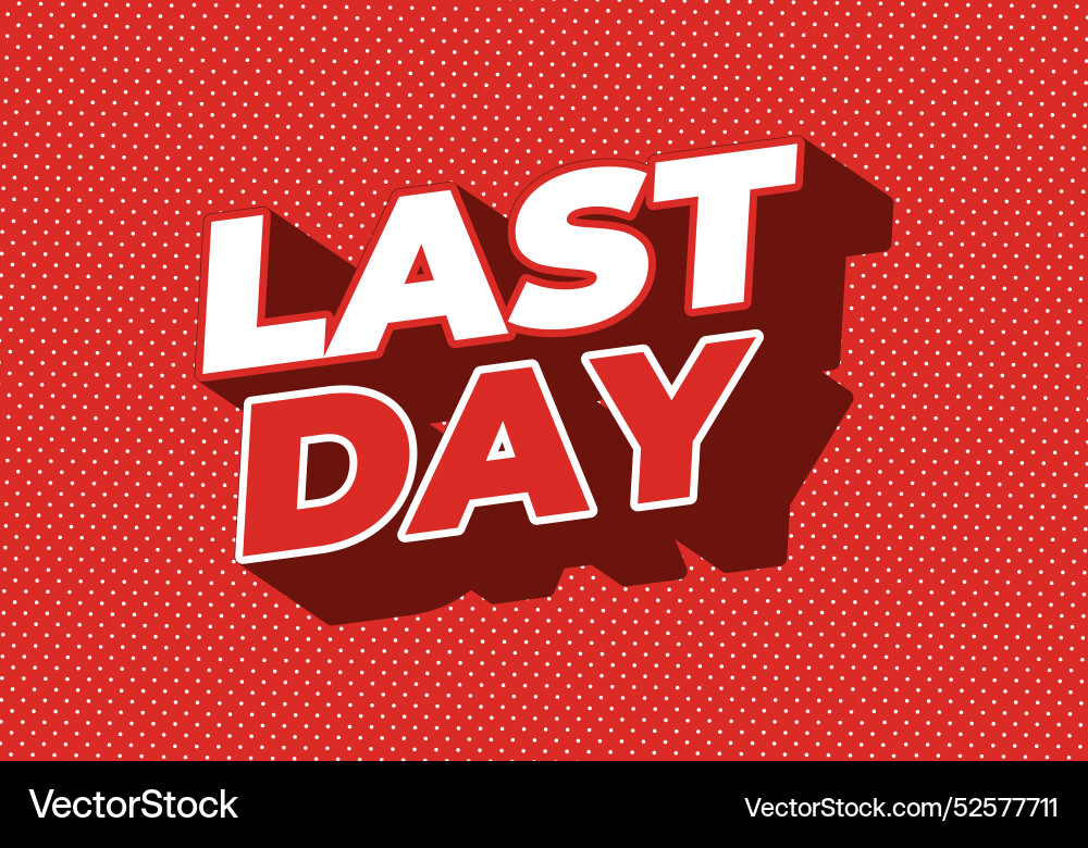 Last day text effect in 3d style with modern Last day text effect in 3d style with modern vector image