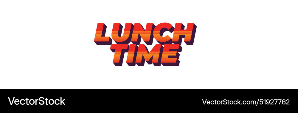 Lunch time text effect in 3d style with good Lunch time text effect in 3d style with good vector image
