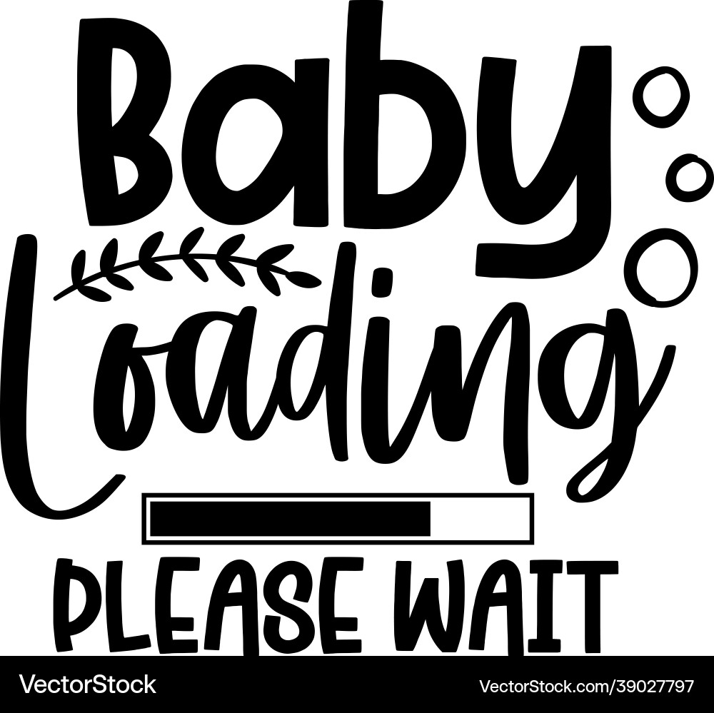 Baby loading please wait Baby loading please wait vector image