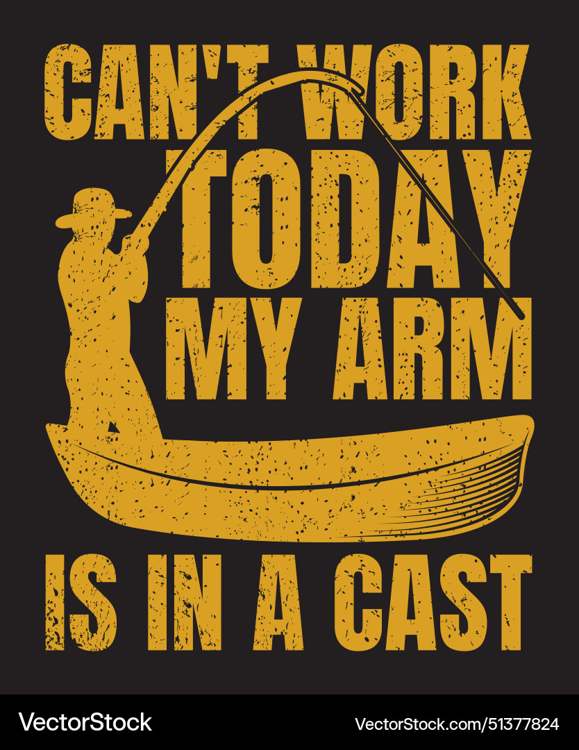 Can not work today my arm is in a cast typography Can not work today my arm is in a cast typography Vector Image