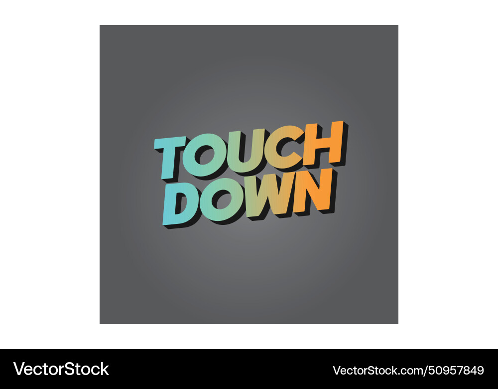 Touch down text effect in eye catching color vector image