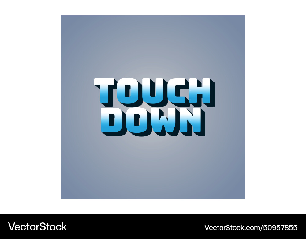 Touch down text effect in eye catching color Touch down text effect in eye catching color vector image