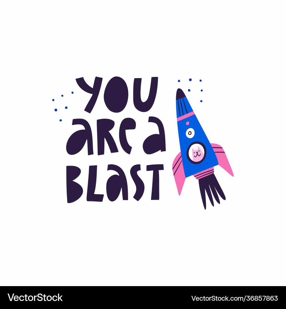You are a blast hand drawn lettering phrase You are a blast hand drawn lettering phrase vector image