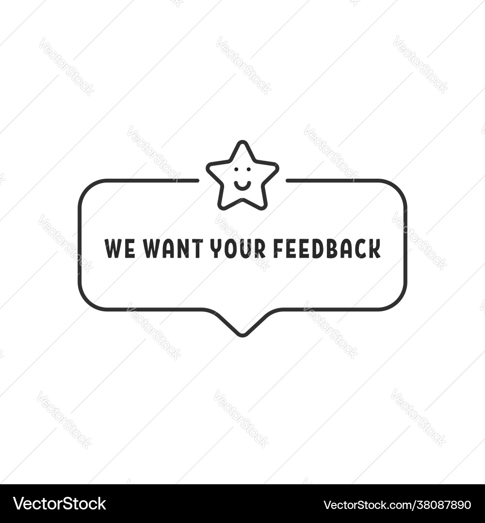 Bubble with text we want your feedback Bubble with text we want your feedback vector image