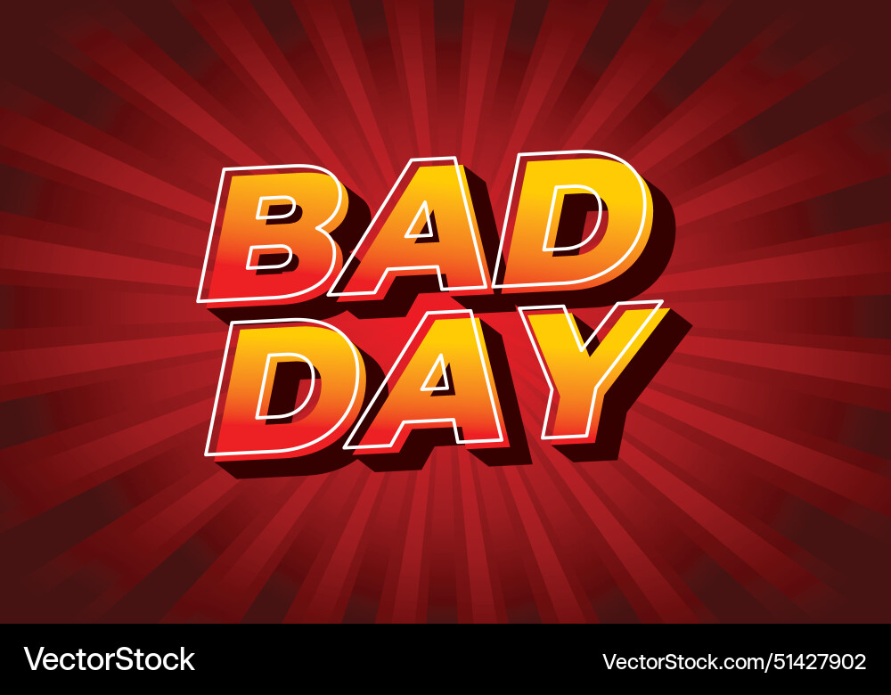 Bad day text effect in 3d style with good colors Bad day text effect in 3d style with good colors Vector Image