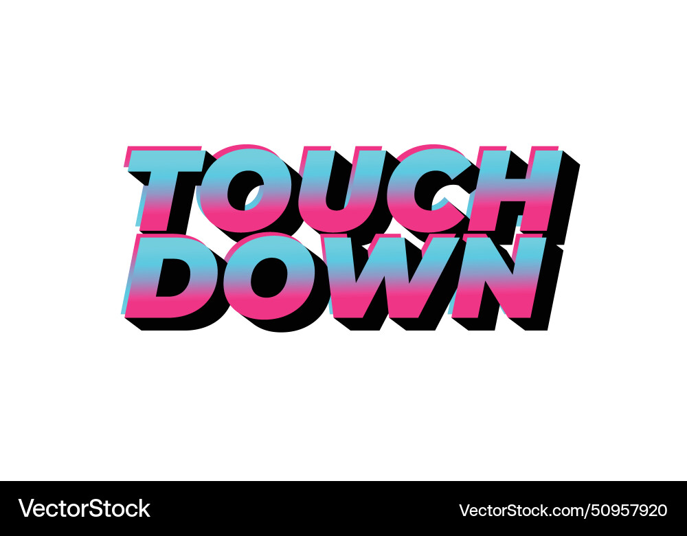Touch down text effect in eye catching color Touch down text effect in eye catching color vector image