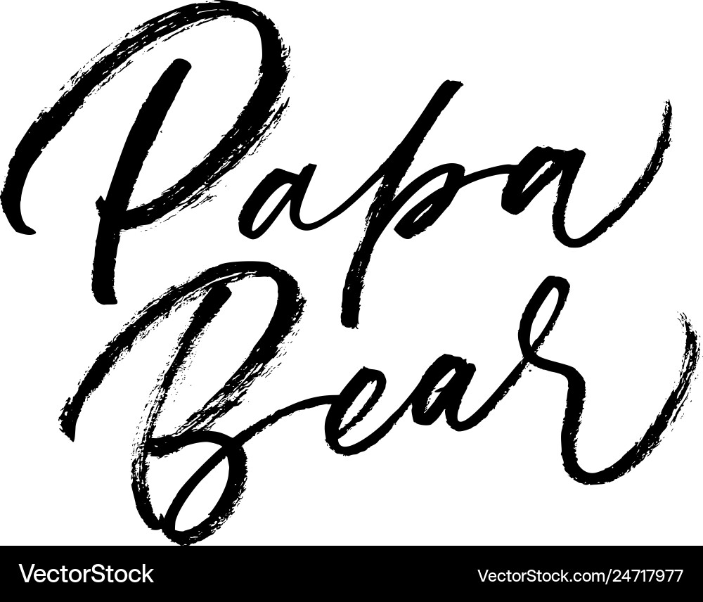 Papa bear phrase brush modern calligraphy Papa bear phrase brush modern calligraphy vector image