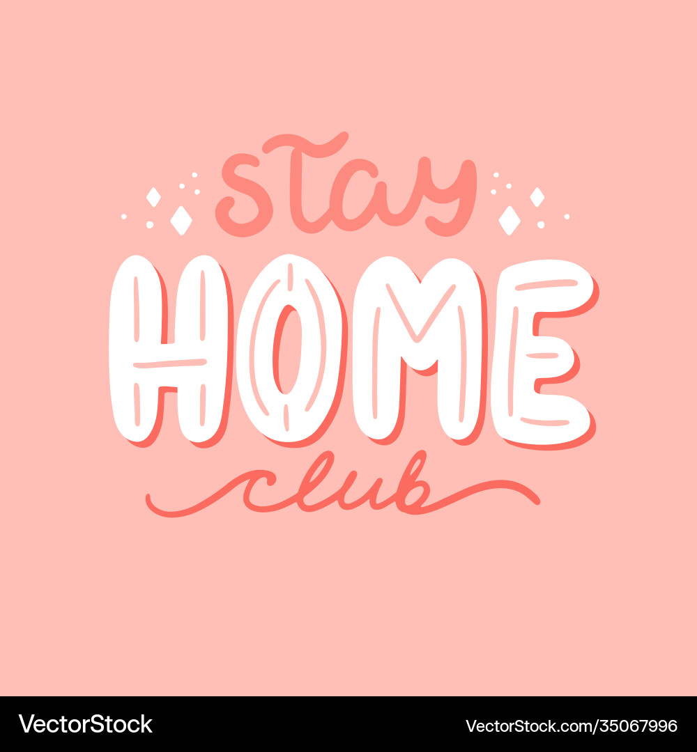 Stay home club hand drawn lettering Stay home club hand drawn lettering vector image
