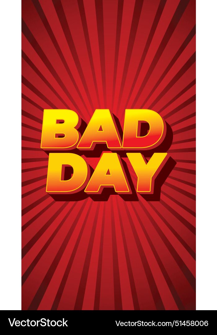Bad day text effect with 3d style and eye Bad day text effect with 3d style and eye vector image