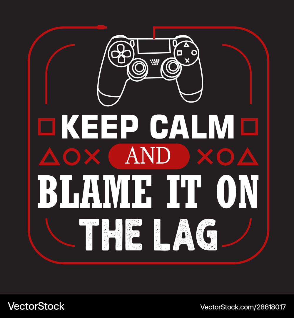 Gamer quotes and slogan good for tee keep calm Gamer quotes and slogan good for tee keep calm vector image