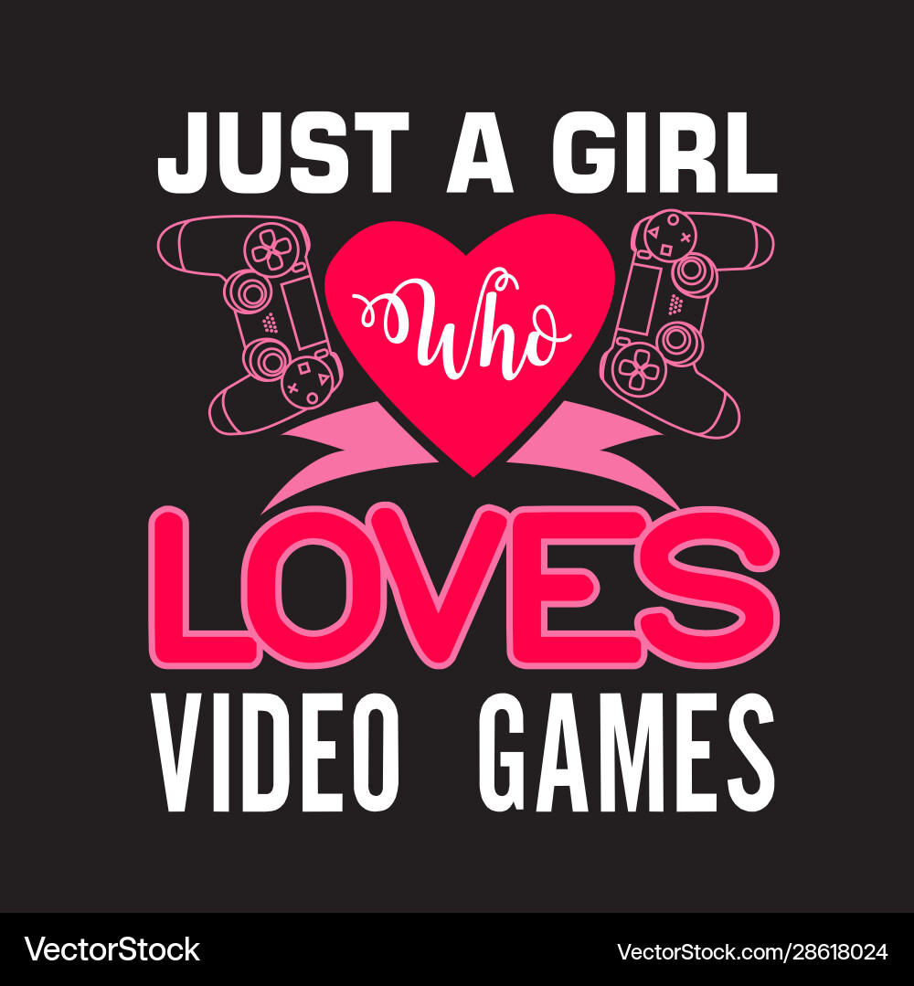 Gamer quotes and slogan good for tee just a girl Gamer quotes and slogan good for tee just a girl vector image