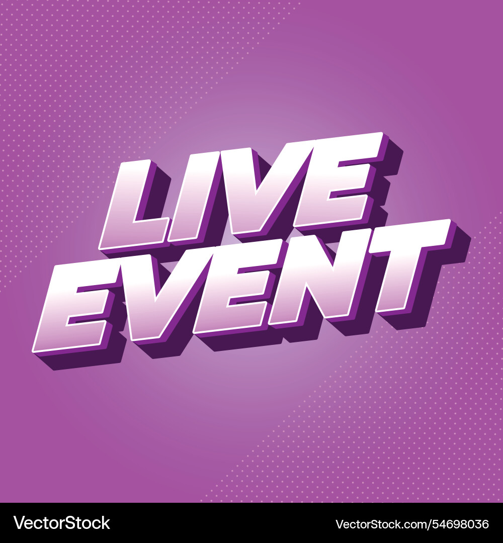 Live event text effect in bold fonts with 3d Live event text effect in bold fonts with 3d Vector Image
