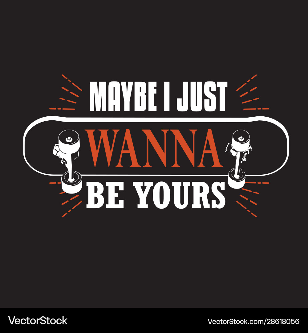 Skater quotes and slogan good for tee maybe i Skater quotes and slogan good for tee maybe i vector image