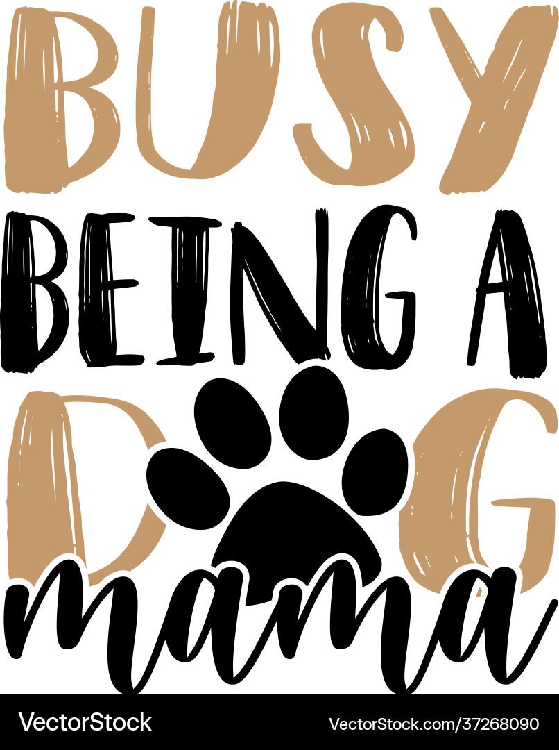 Dog Mama Quotes - Paw Prints – Royalty-Free Vector | VectorStock, image size:806x1080
