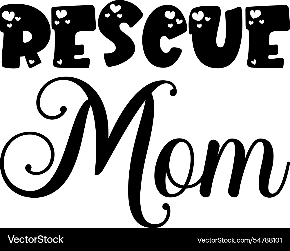 Rescue mom black letter quote Rescue mom black letter quote vector image