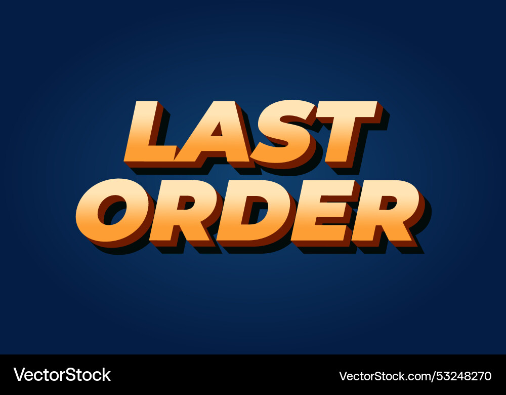 Last order text effect in modern colors with 3d Last order text effect in modern colors with 3d vector image