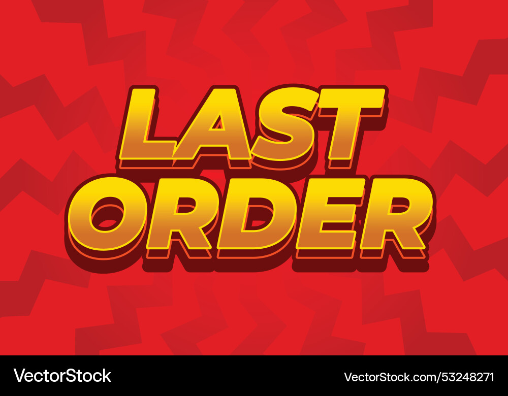 Last order text effect in modern colors with 3d Last order text effect in modern colors with 3d vector image