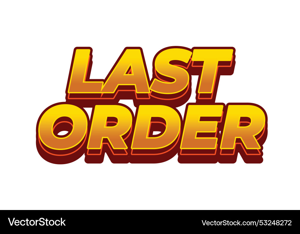 Last order text effect in modern colors with 3d Last order text effect in modern colors with 3d vector image