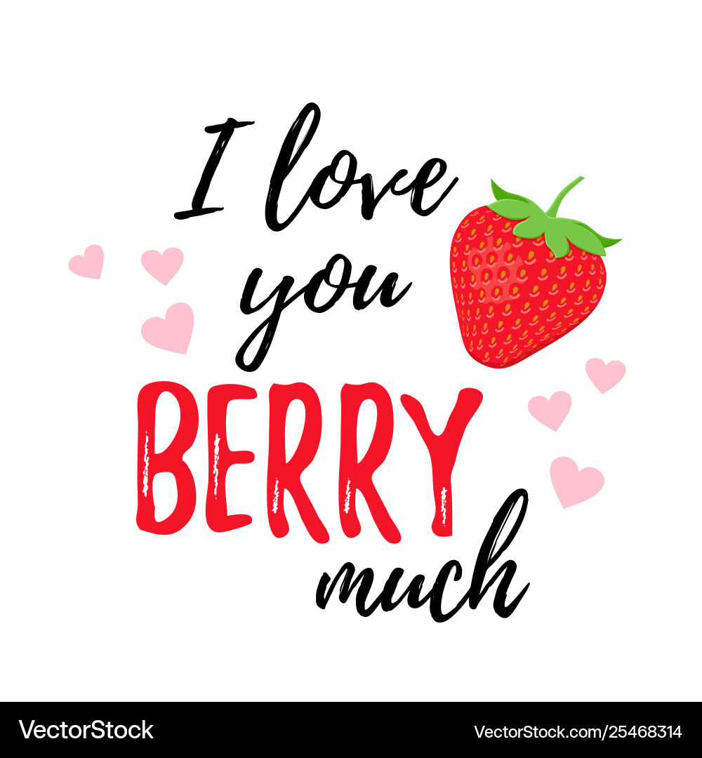 love-you-berry-much-strawberry-quote-royalty-free-vector for I Love You Berry Much Printable Free Love You Berry Much - Strawberry Quote Royalty Free Vector for I Love You Berry Much Printable Free