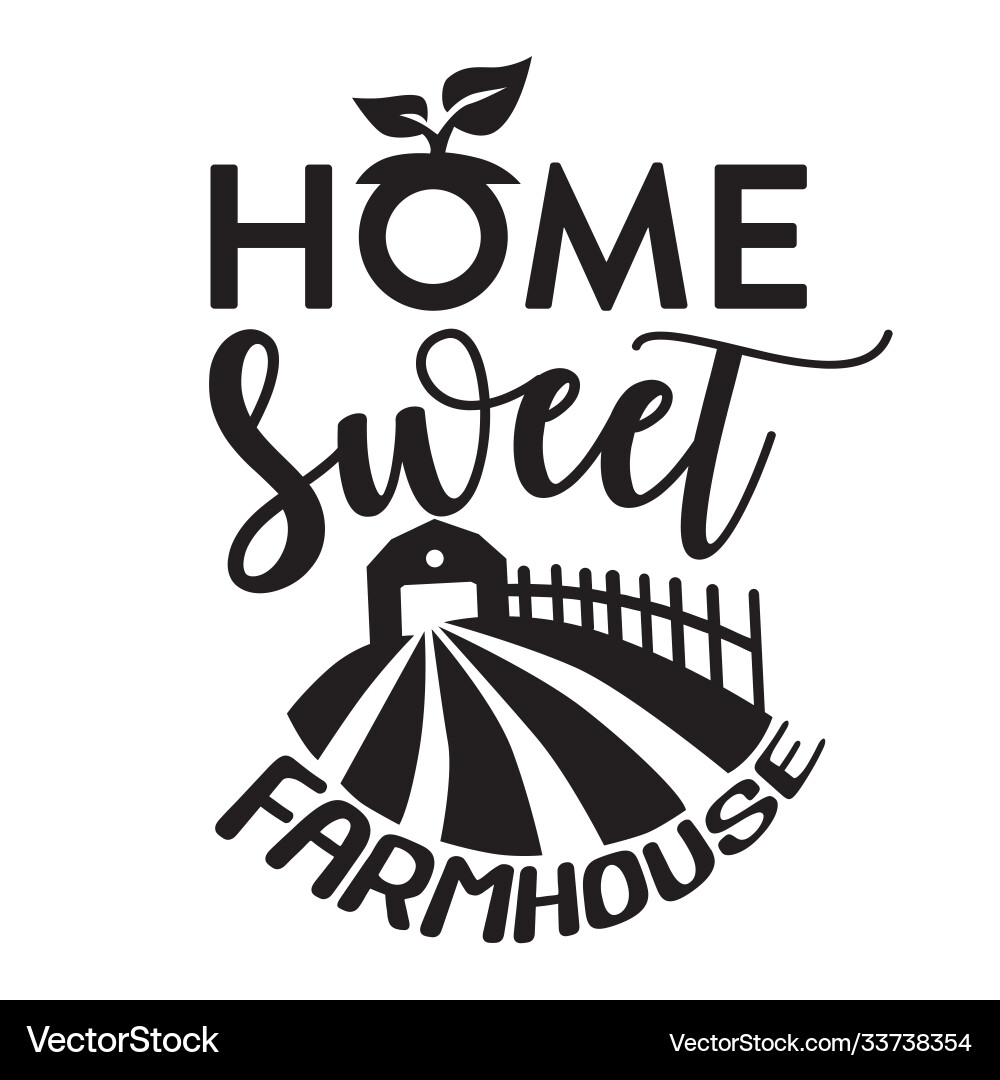 Farm quote and saying home sweet farmhouse Farm quote and saying home sweet farmhouse vector image