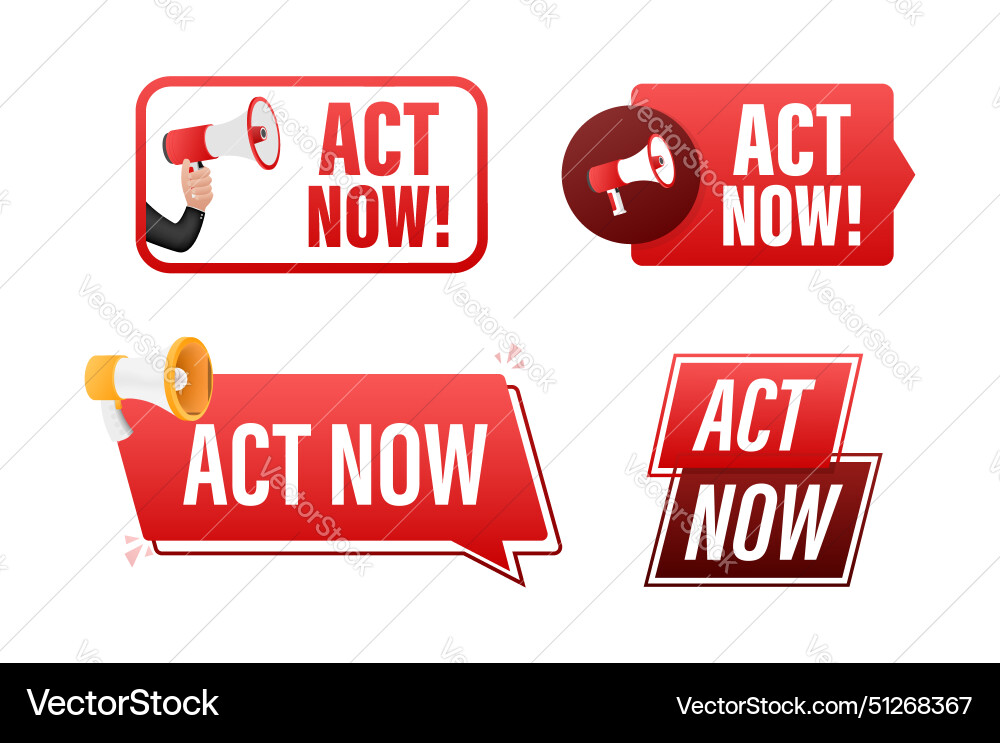Act now text with megaphone label set Act now text with megaphone label set Vector Image