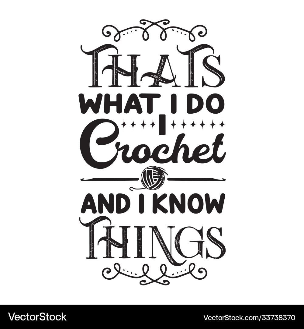 Crochet quote and saying that s what i do vector image