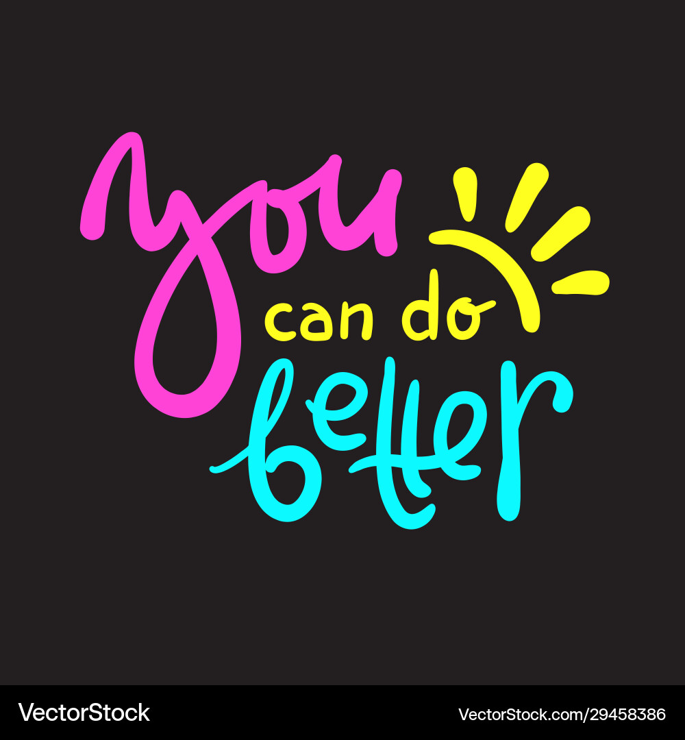 You can do better inspire motivational quote Vector Image