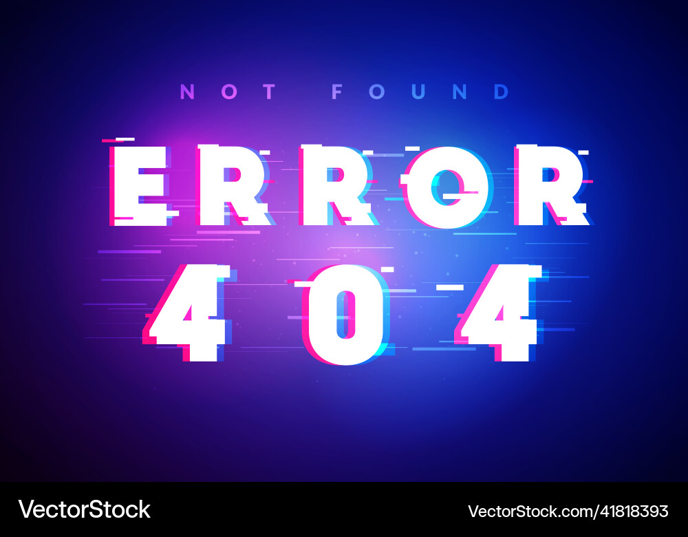 Cyber glitch label with text error 404 - not found Cyber glitch label with text error 404 - not found vector image