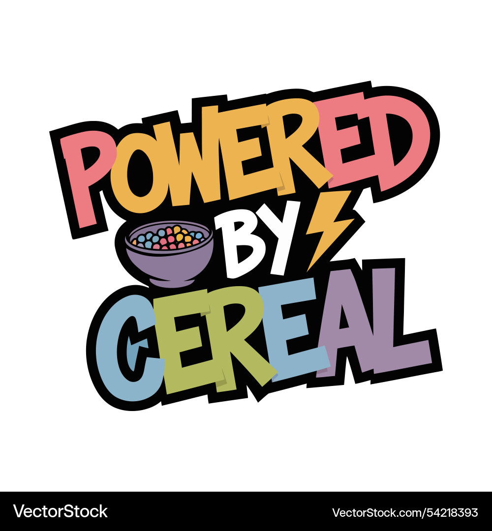 Powered by cereal typography design with fun font Powered by cereal typography design with fun font Vector Image