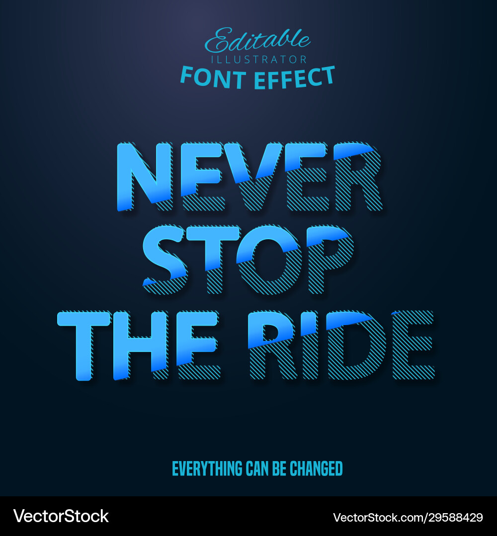 Never stop ride text editable font effect vector image