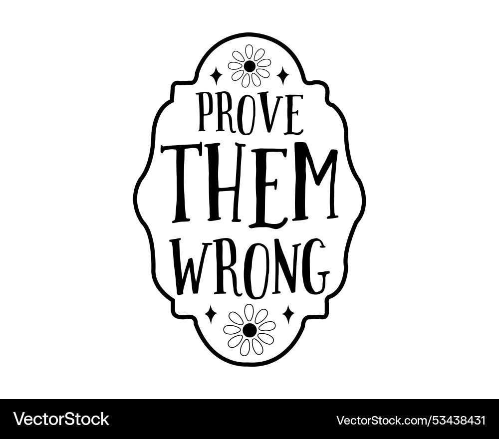 Prove them wrong Vector Image