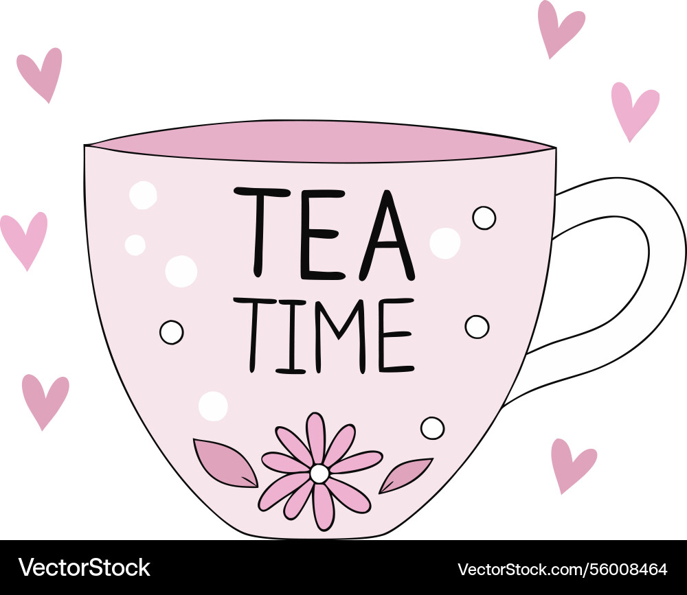 Adorable pink teacup with tea time text and hearts Adorable pink teacup with tea time text and hearts vector image