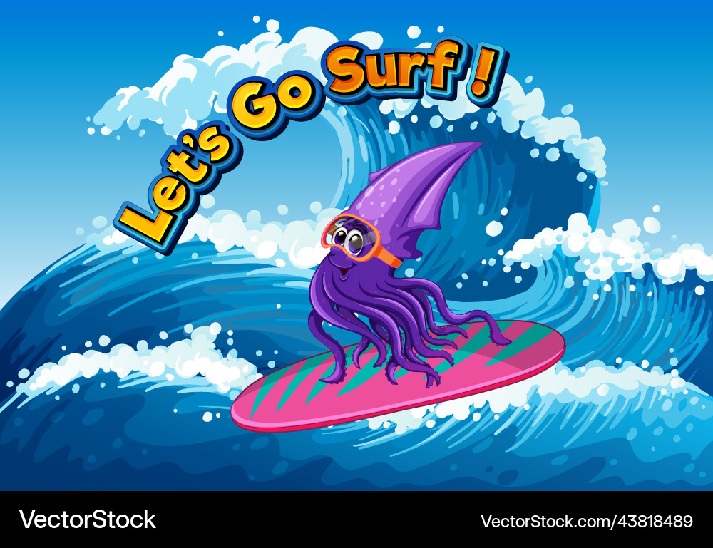 Lets go surf word with squid cartoon Lets go surf word with squid cartoon vector image