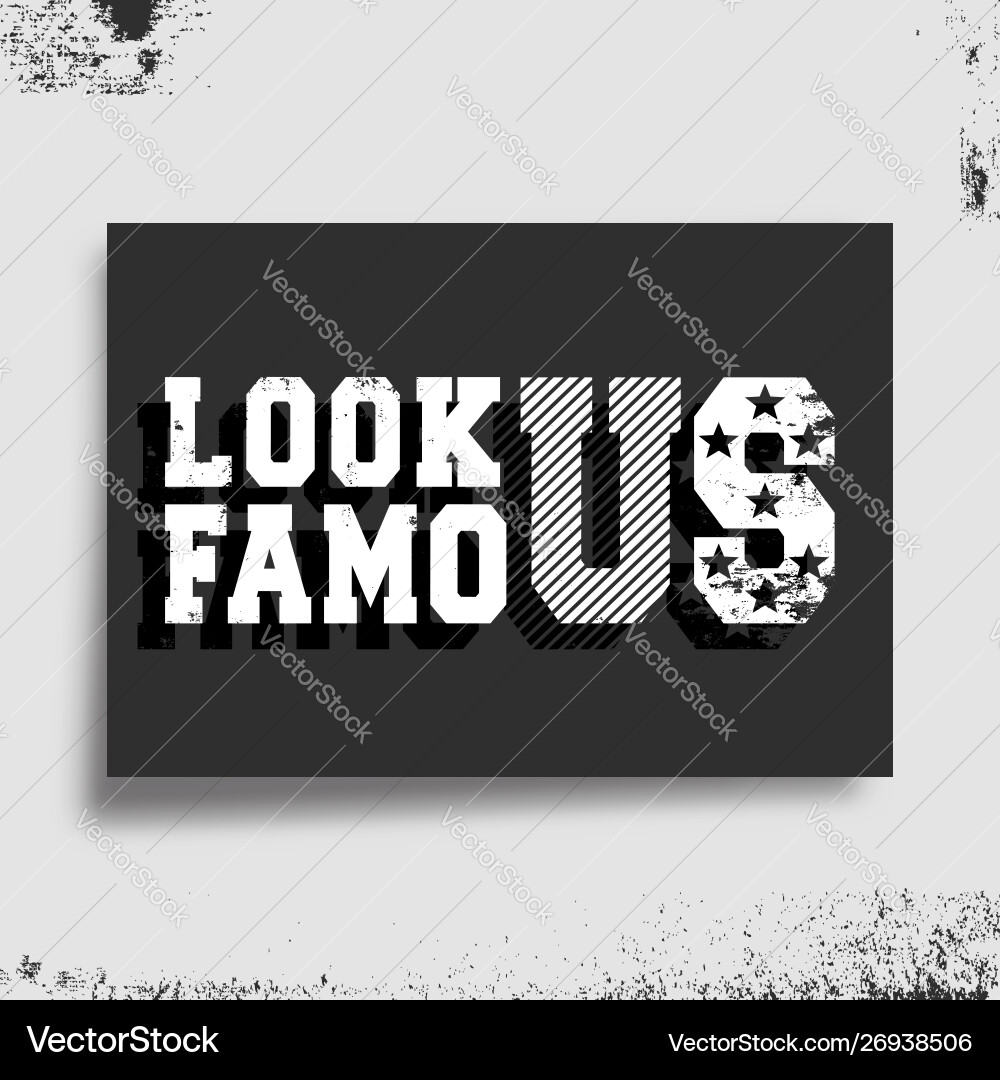 Look famous t-shirt print minimal design Look famous t-shirt print minimal design vector image