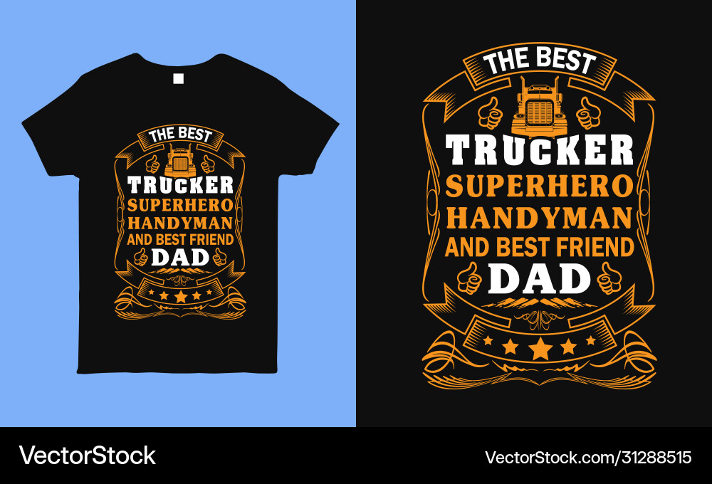Best trucker dad saying t shirt design Best trucker dad saying t shirt design vector image