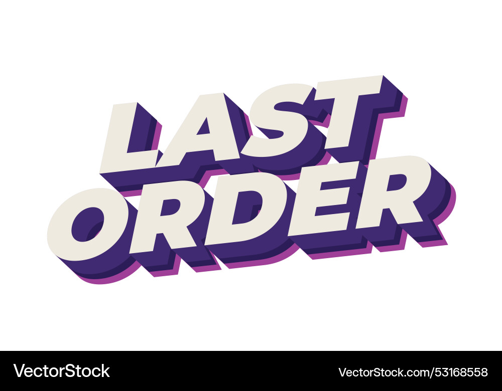 Last order text effect in modern colors with 3d Last order text effect in modern colors with 3d vector image