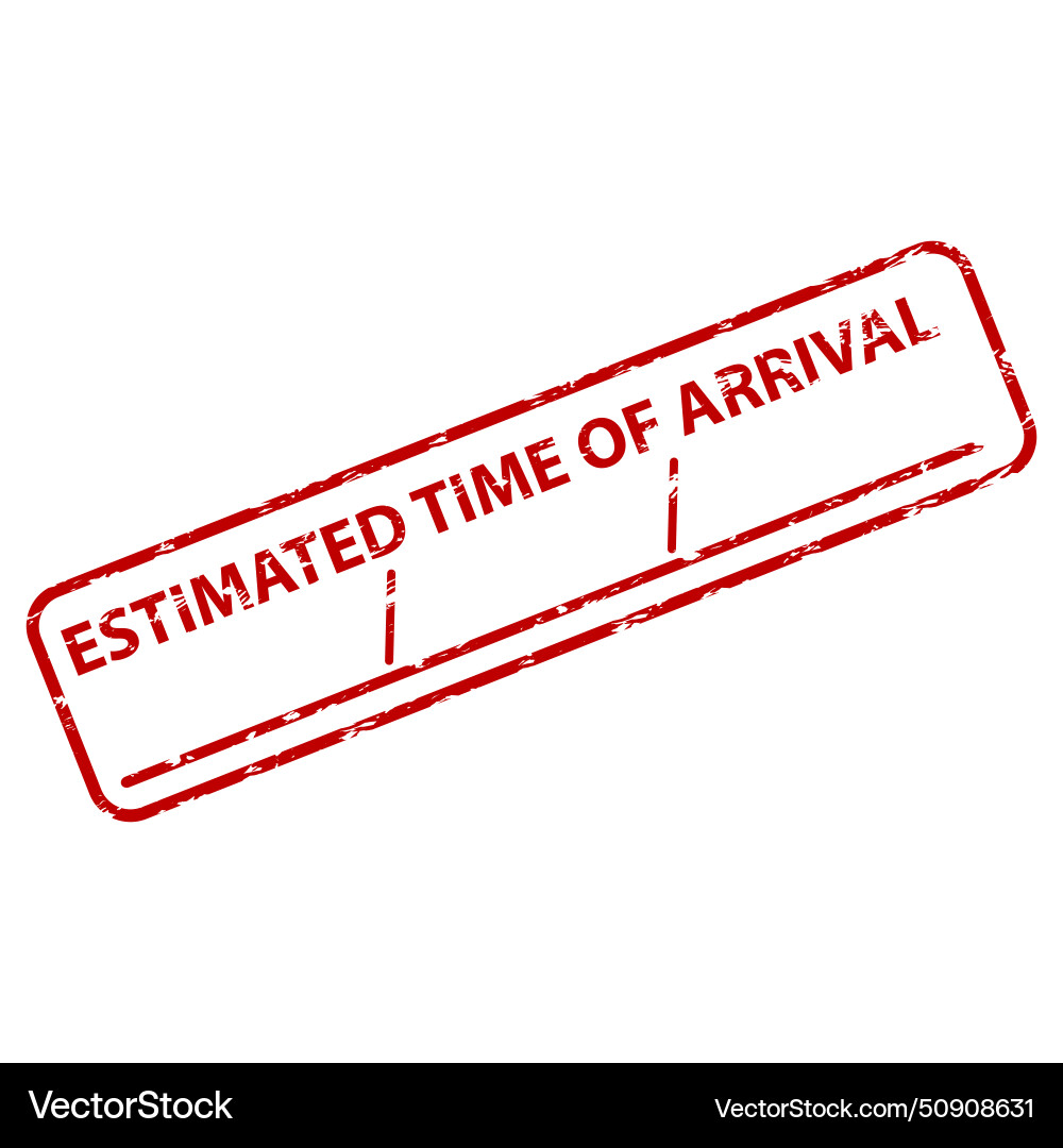 Estimated time of arrival rubber stamp print Estimated time of arrival rubber stamp print vector image