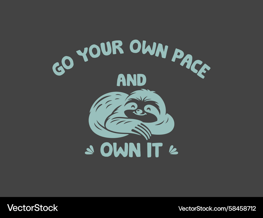 Go Your Own Pace Sloth Vector Image