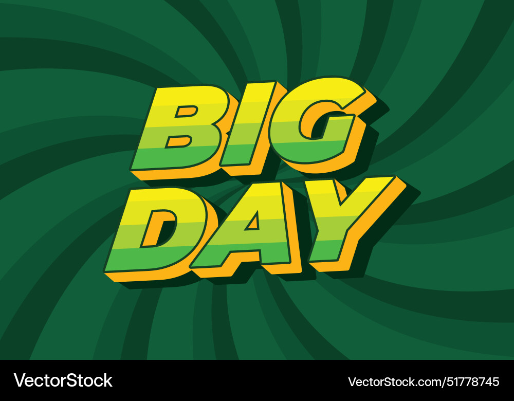 Big day text effect in 3d style with good colors Big day text effect in 3d style with good colors Vector Image