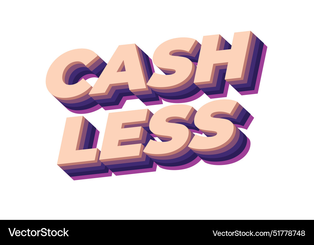 Cashless text effect in 3d style with good colors Vector Image